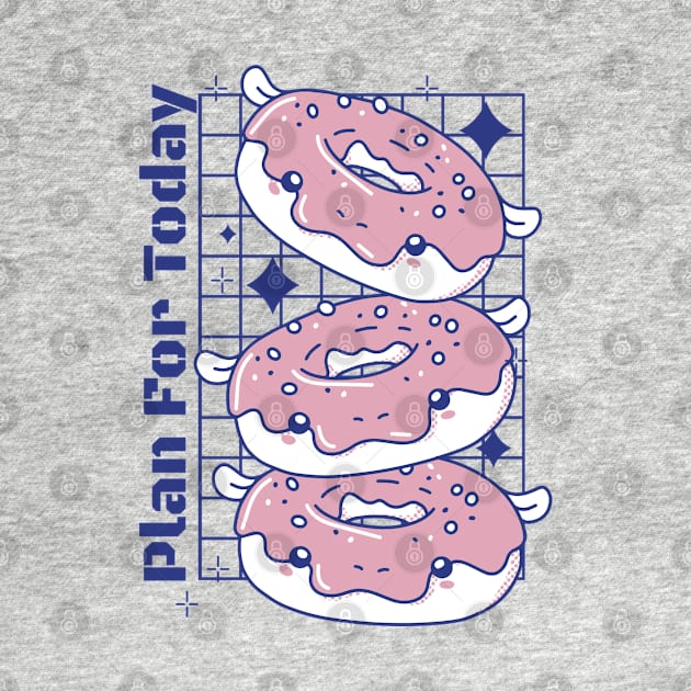 Plan For Today Donuts Lovers by Promen Shirts